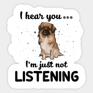 Tibetan Spaniel I hear you Iam just not listening Sticker